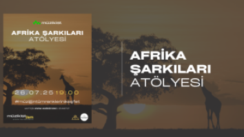 Afrika Şarkıları Atölyesi Kayıtları Açıldı