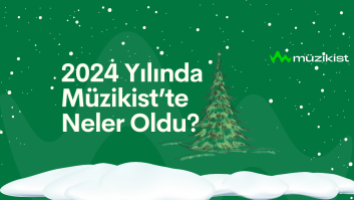 2024 Yılında Müzikist'te Neler Oldu?